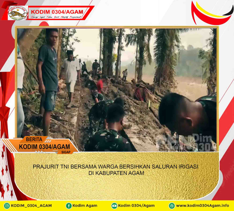 PRAJURIT TNI BERSAMA WARGA BERSIHKAN SALURAN IRIGASI DI KABUPATEN AGAM
