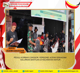 PEDULI KORBAN LONGSOR, PERSONEL KODIM 0304/AGAM SALURKAN BANTUAN DI KECAMATAN MATUR