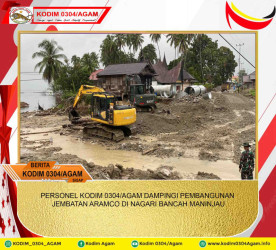 PERSONEL KODIM 0304/AGAM DAMPINGI PEMBANGUNAN JEMBATAN ARAMCO DI NAGARI BANCAH MANINJAU