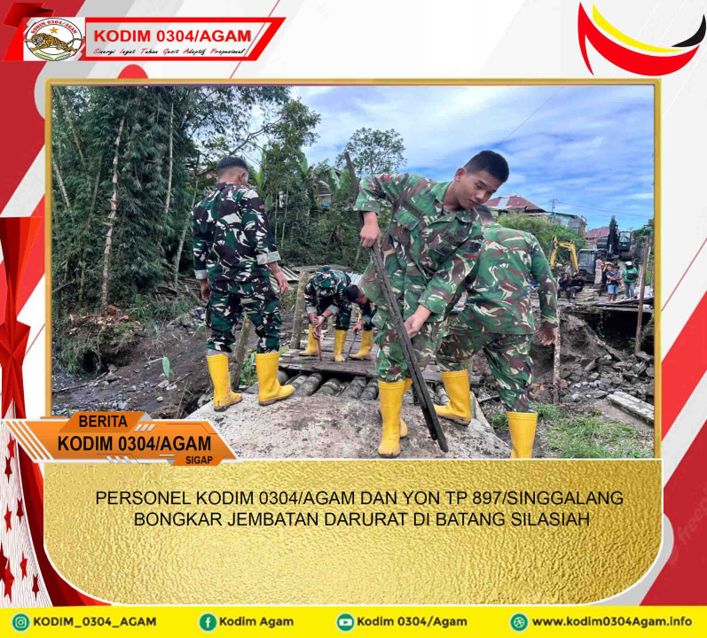 PERSONEL KODIM 0304/AGAM DAN YON TP 897/SINGGALANG BONGKAR JEMBATAN DARURAT DI BATANG SILASIAH
