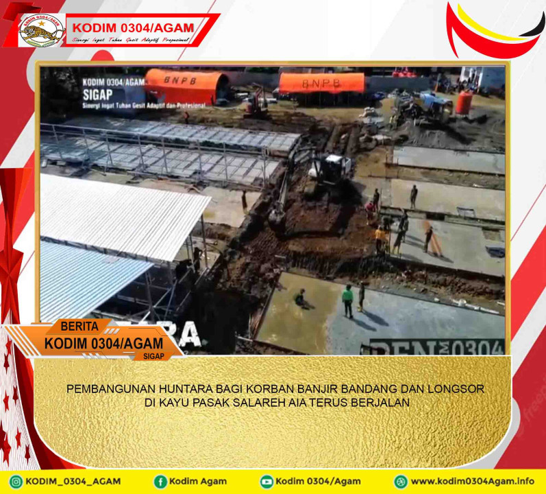PEMBANGUNAN HUNTARA BAGI KORBAN BANJIR BANDANG DAN LONGSOR DI KAYU PASAK SALAREH AIA TERUS BERJALAN