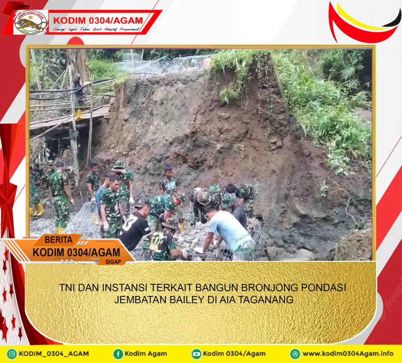 TNI DAN INSTANSI TERKAIT BANGUN BRONJONG PONDASI JEMBATAN BAILEY DI AIA TAGANANG
