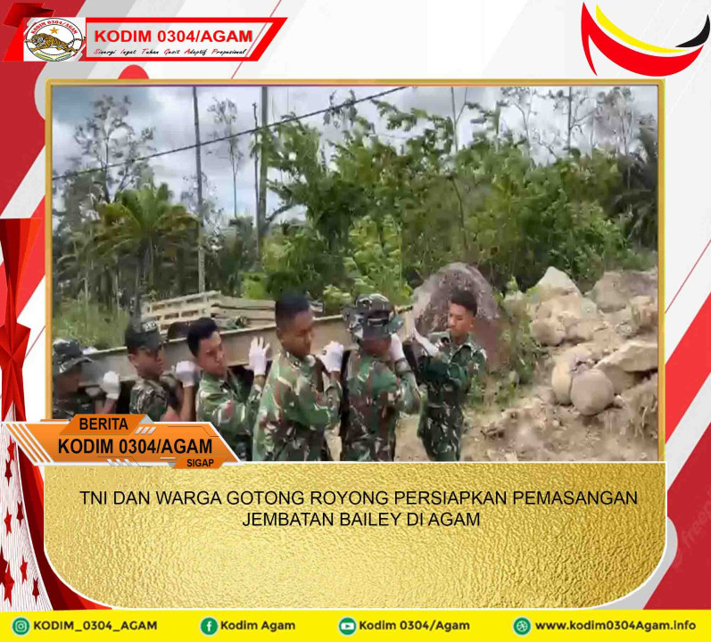TNI DAN WARGA GOTONG ROYONG PERSIAPKAN PEMASANGAN JEMBATAN BAILEY DI AGAM