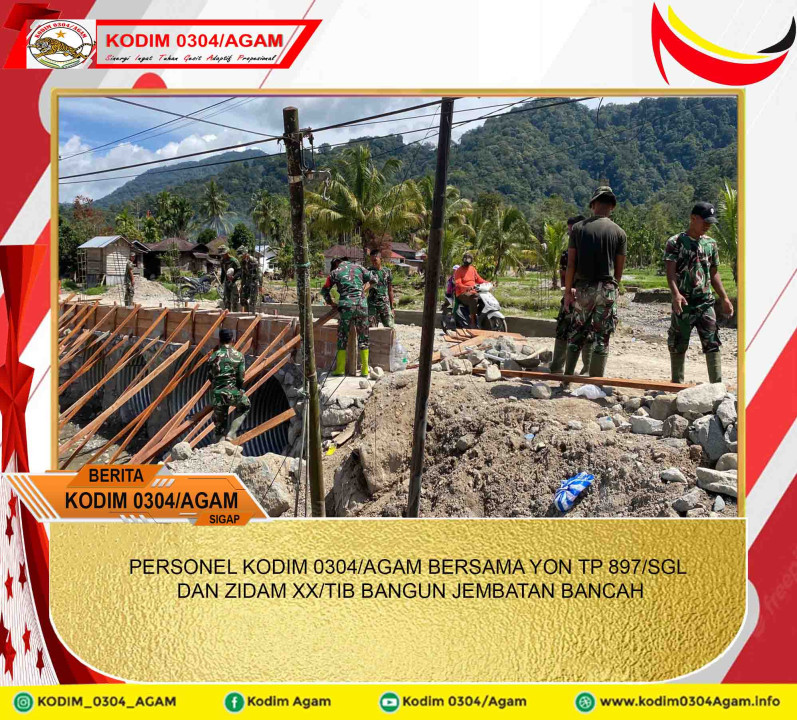 PERSONEL KODIM 0304/AGAM BERSAMA YON TP 897/SGL DAN ZIDAM XX/TIB BANGUN JEMBATAN BANCAH