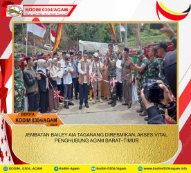 JEMBATAN BAILEY AIA TAGANANG DIRESMIKAN, AKSES VITAL PENGHUBUNG AGAM BARAT–TIMUR