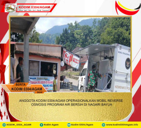 ANGGOTA KODIM 0304/AGAM OPERASIONALKAN MOBIL REVERSE OSMOSIS PROGRAM AIR BERSIH DI NAGARI BAYUA
