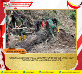 PERSONEL KODIM 0304/AGAM BERSAMA YON TP 896/SGL LAKSANAKAN GORO PEMBERSIHAN MATERIAL LONGSOR