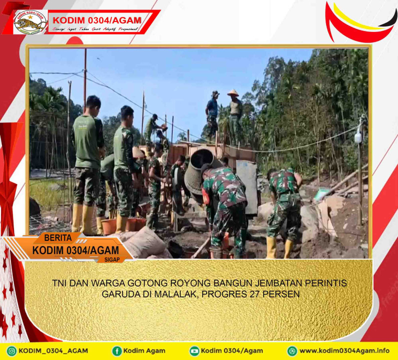 TNI DAN WARGA GOTONG ROYONG BANGUN JEMBATAN PERINTIS GARUDA DI MALALAK, PROGRES 27 PERSEN