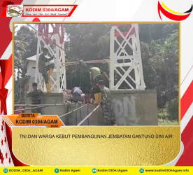 TNI DAN WARGA KEBUT PEMBANGUNAN JEMBATAN GANTUNG SINI AIR