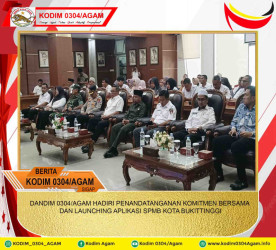 DANDIM 0304/AGAM HADIRI PENANDATANGANAN KOMITMEN BERSAMA DAN LAUNCHING APLIKASI SPMB KOTA BUKITTINGGI